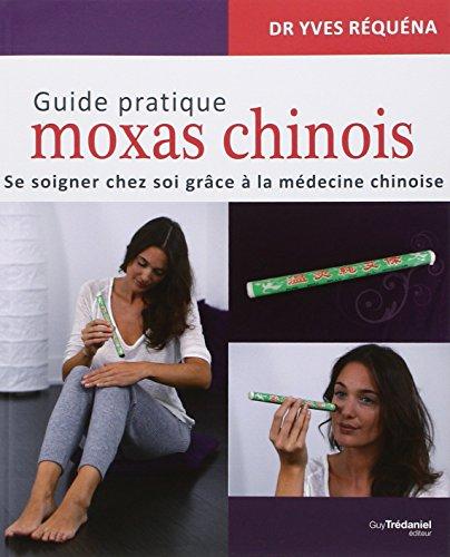 Guide pratique moxas chinois : se soigner chez soi grâce à la médecine chinoise