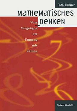 Mathematisches Denken: Vom Vergnügen am Umgang mit Zahlen