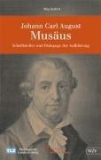 Johann Carl August Musäus: Schriftsteller und Pädagoge der Aufklärung