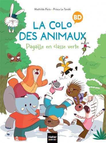 La colo des animaux. Vol. 1. Pagaille en classe verte