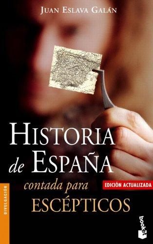 Historia de España contada para escépticos (Divulgación. Historia, Band 7)