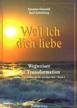 Botschaften aus der geistigen Welt: Weil ich dich liebe. Wegweiser zur Transformation: BD 2