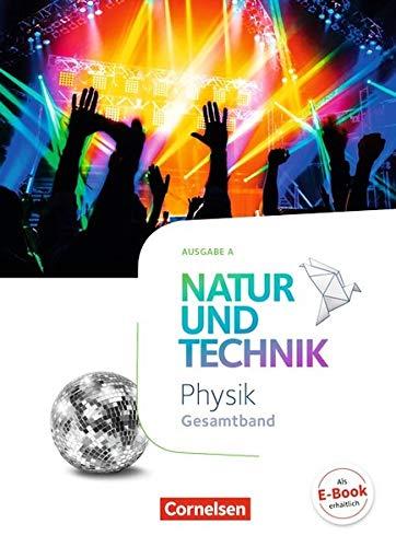 Natur und Technik - Physik Neubearbeitung - Ausgabe A: Gesamtband - Schülerbuch