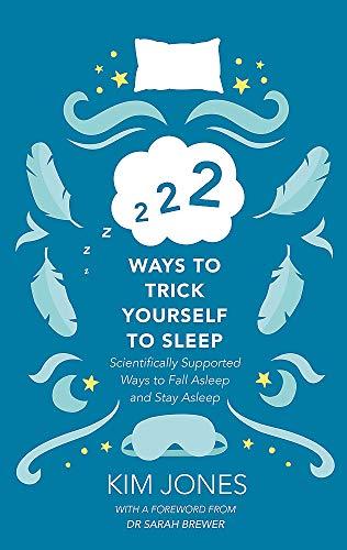 222 Ways to Trick Yourself to Sleep: Scientifically Supported Ways to Fall Asleep and Stay Asleep