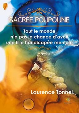 Sacrée Poupoune : Tout le monde n’a pas la chance d’avoir une fille handicapée mentale