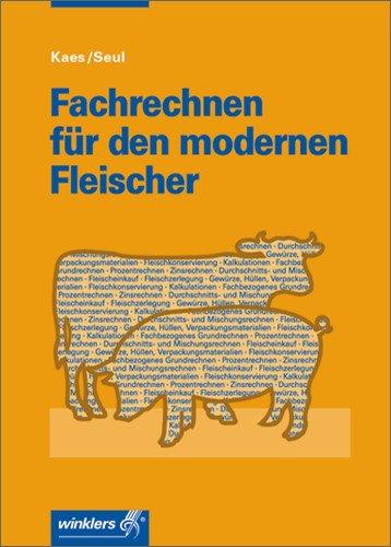 Fachrechnen für den modernen Fleischer: Schülerbuch, 19., überarbeitete Auflage, 2007: Rechnen für Auszubildende und Verkaufsauszubildende sowie zur ... auf die Meisterprüfung im Fleischerhandwerk