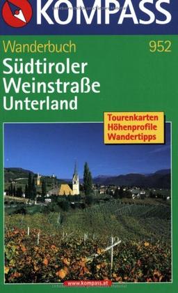 Südtiroler Weinstraße, Unterland, Naturpark Trudner Horn. Wanderbuch: Tourenkarten, Höhenprofile, Wandertipps