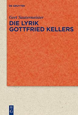 Die Lyrik Gottfried Kellers: Exemplarische Interpretationen (Quellen und Forschungen zur Literatur- und Kulturgeschichte)