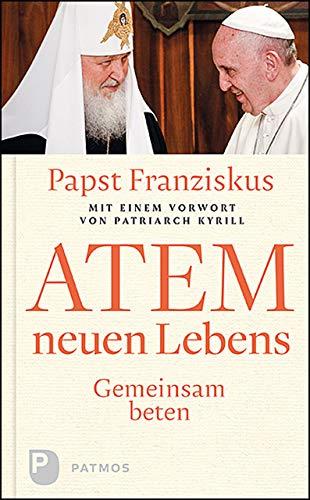 Atem neuen Lebens: Gemeinsam beten