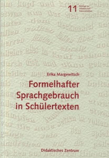 Formelhafter Sprachgebrauch in Schülertexten (Beiträge zur didaktischen Rekonstruktion)