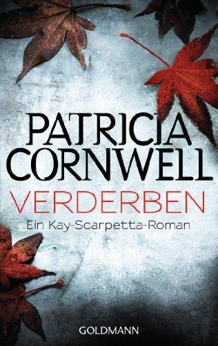 Verderben: Kay Scarpettas 8. Fall: Ein Kay-Scarpetta-Roman