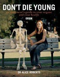 Don't Die Young: An Anatomist's Guide to Your Organs and Your Health