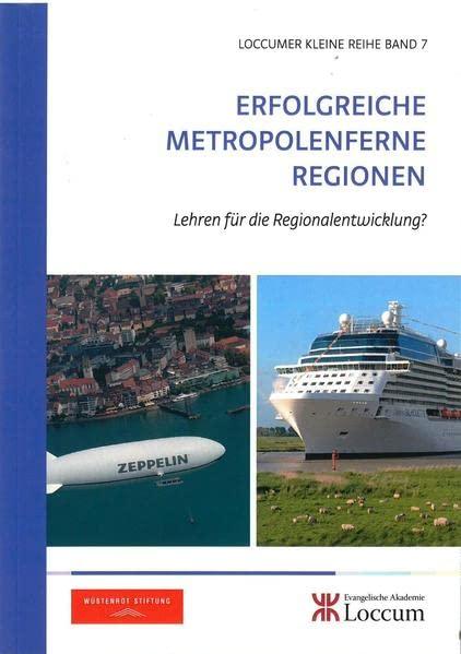 Erfolgreiche Metropolenferne Regionen: Lehren für die Regionalentwicklung? (Loccumer Kleine Reihe)