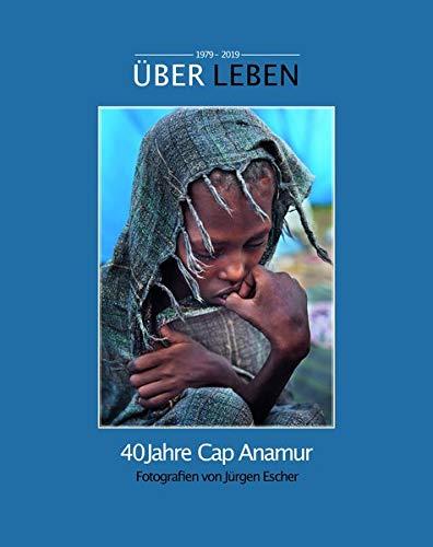 Über Leben: 40 Jahre Cap Anamur