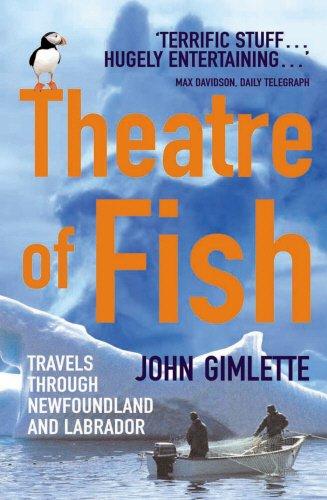 Theatre of Fish: Travels Through Newfoundland and Labrador