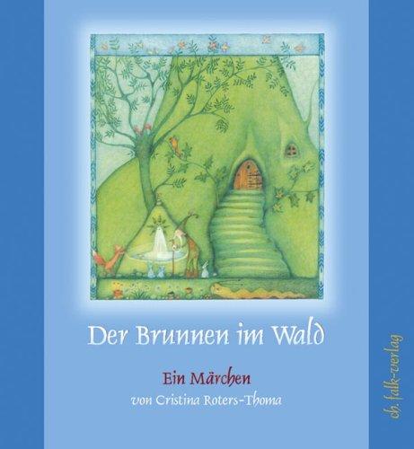 Der Brunnen im Wald: Ein Märchen