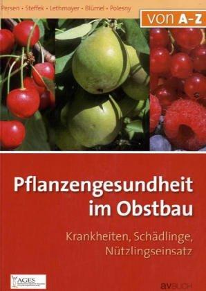 Pflanzengesundheit im Obstbau: Krankheiten, Schädlinge, Nützlingseinsatz im Obstbau