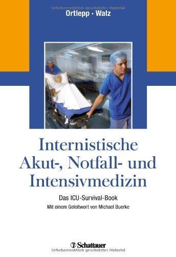 Internistische Akut-, Notfall- und Intensivmedizin: Das ICU-Survival-Book - Mit einem Geleitwort von Michael Buerke