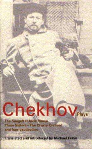 Chekhov: Plays: The Seagull, Uncle Vanya, Three Sisters, the Cherry Orchard, and Four Vaudevilles: The &#34;Seagull&#34;, &#34;Uncle Vanya&#34;, ... Vanya", "Three Sisters" and "Cherry Orchard"