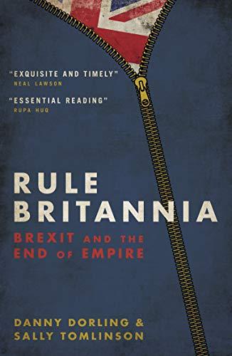 Dorling, D: Rule Britannia: Brexit and the End of Empire