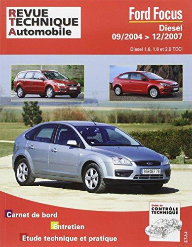 Revue technique automobile, n° 698.1. Ford Focus diesel depuis 09/04, 1.6/1.8 TDCI