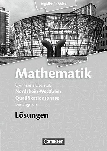 Bigalke/Köhler: Mathematik Sekundarstufe II - Nordrhein-Westfalen - Neue Ausgabe 2014: Qualifikationsphase für den Leistungskurs - Lösungen zum Schülerbuch