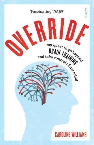 Override: My quest to go beyond brain training and take control of my mind