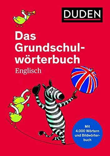 Das Grundschulwörterbuch Englisch: von A bis Z. Mit 4000 Stichwörtern. Von Grundschullehrern entwickelt, von Schülern getestet (Duden - Grundschulwörterbücher)