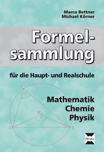 Formelsammlung für die Haupt- und Realschule: Mathematik, Chemie, Physik