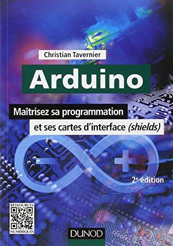 Arduino : maîtrisez sa programmation et ses cartes d'interface (shields)