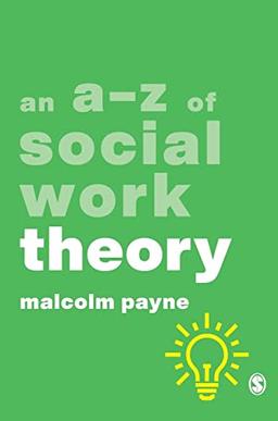 An A-Z of Social Work Theory (A-Zs in Social Work)