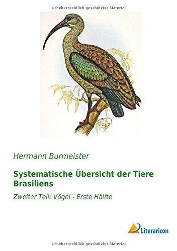 Systematische Übersicht der Tiere Brasiliens: Zweiter Teil: Vögel - Erste Hälfte