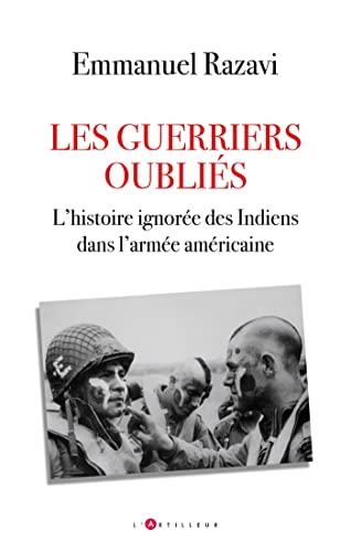 Les guerriers oubliés : l'histoire ignorée des Indiens dans l'armée américaine