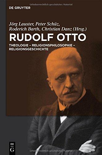 Rudolf Otto: Theologie - Religionsphilosophie - Religionsgeschichte