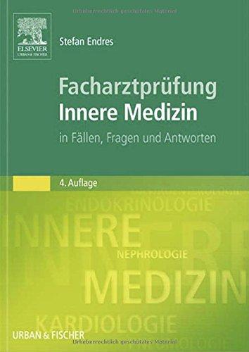 Facharztprüfung Innere Medizin: in Fällen, Fragen und Antworten