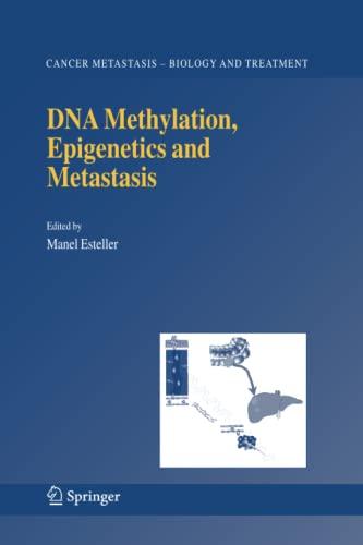 DNA Methylation, Epigenetics and Metastasis (Cancer Metastasis - Biology and Treatment, Band 7)