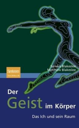 Der Geist im Körper: Das Ich und sein Raum (Sachbuch (Spektrum Hardcover))