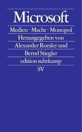 Microsoft: Medien - Macht - Monopol (edition suhrkamp)