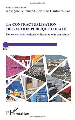 La contractualisation de l'action publique locale : des collectivités territoriales libres ou sous contrainte ?