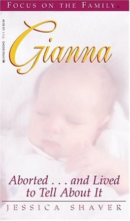 Gianna: Aborted... and Lived to Tell About It (Living Books)