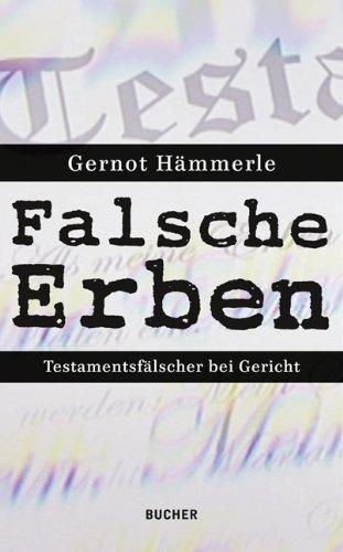 Falsche Erben. Testamentsfälscher bei Gericht