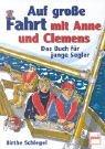 Auf großer Fahrt mit Anne und Clemens. Das Buch für junge Segler