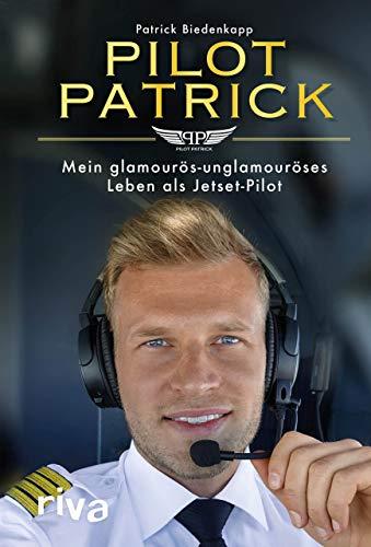 Pilot Patrick: Mein glamourös-unglamouröses Leben als Jetset-Pilot