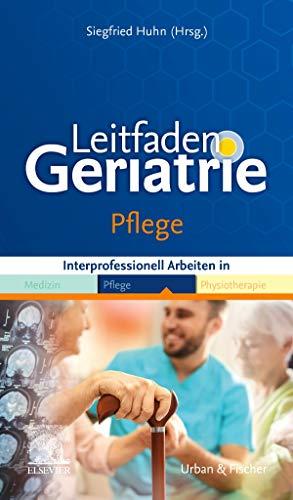 Leitfaden Geriatrie Pflege: Interprofessionelles Arbeiten in Medizin Pflege Physiotherapie (Klinikleitfaden)