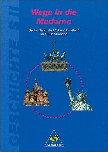 Geschichte - Sekundarstufe II: Wege in die Moderne: Deutschland, die USA und Rußland im 19. Jahrhundert