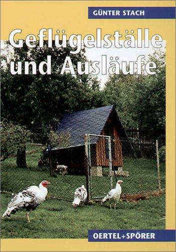 Geflügelställe und Ausläufe. Praktische Anleitungen zum Planen und Bauen