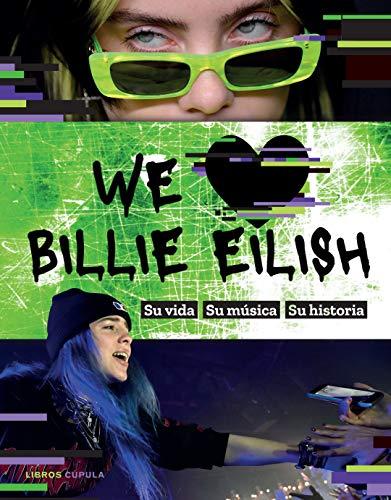 We love Billie Eilish: Su vida, su música, su historia