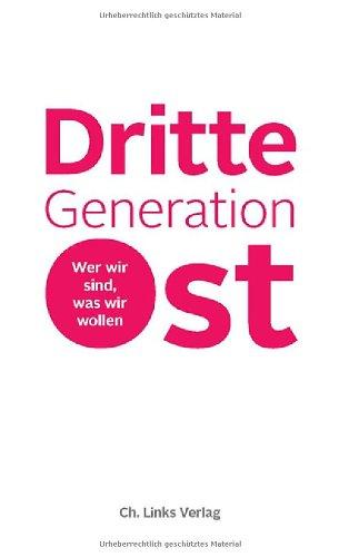 Dritte Generation Ost: Wer wir sind, was wir wollen