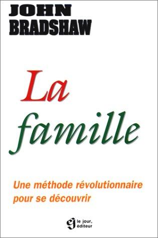 LA FAMILLE. Une méthode révolutionnaire pour se découvrir