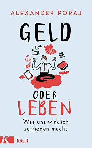 Geld oder Leben: Was uns wirklich zufrieden macht